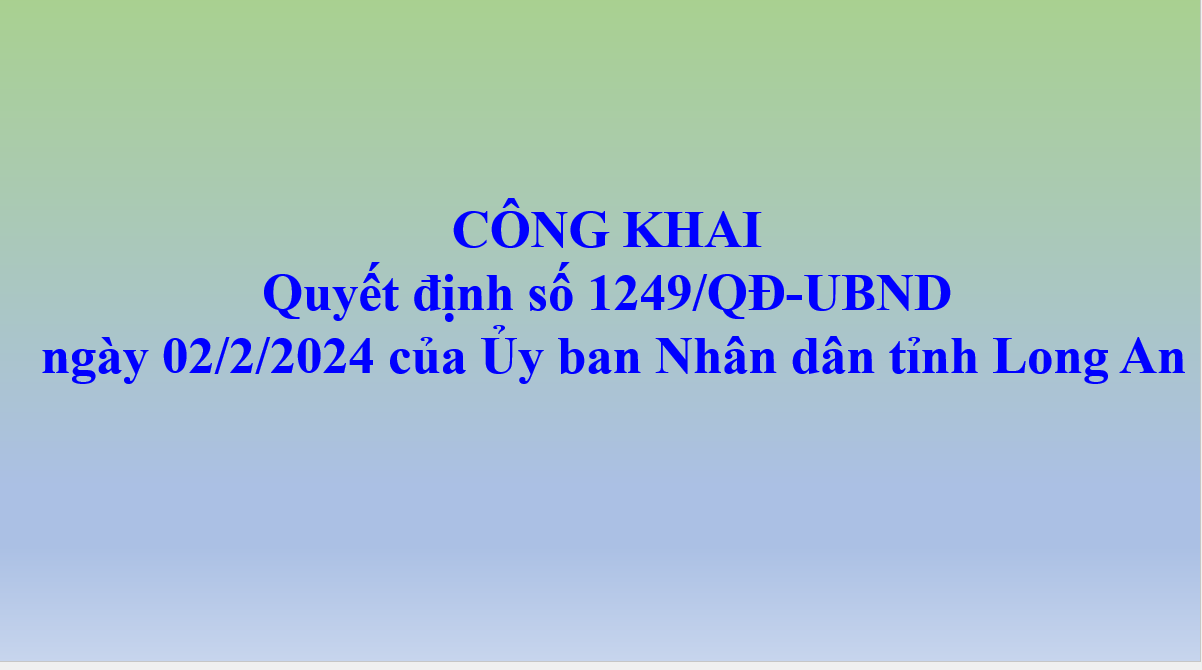 Công bố Quyết định 1249/QĐ-UBND ngày 02/02/2024 của UBND tỉnh Long An Quyết định Ban hành Tiêu chí lựa chọn sách sử dụng trong các cơ sở giáo dục phổ thông trên địa bàn tỉnh Long An