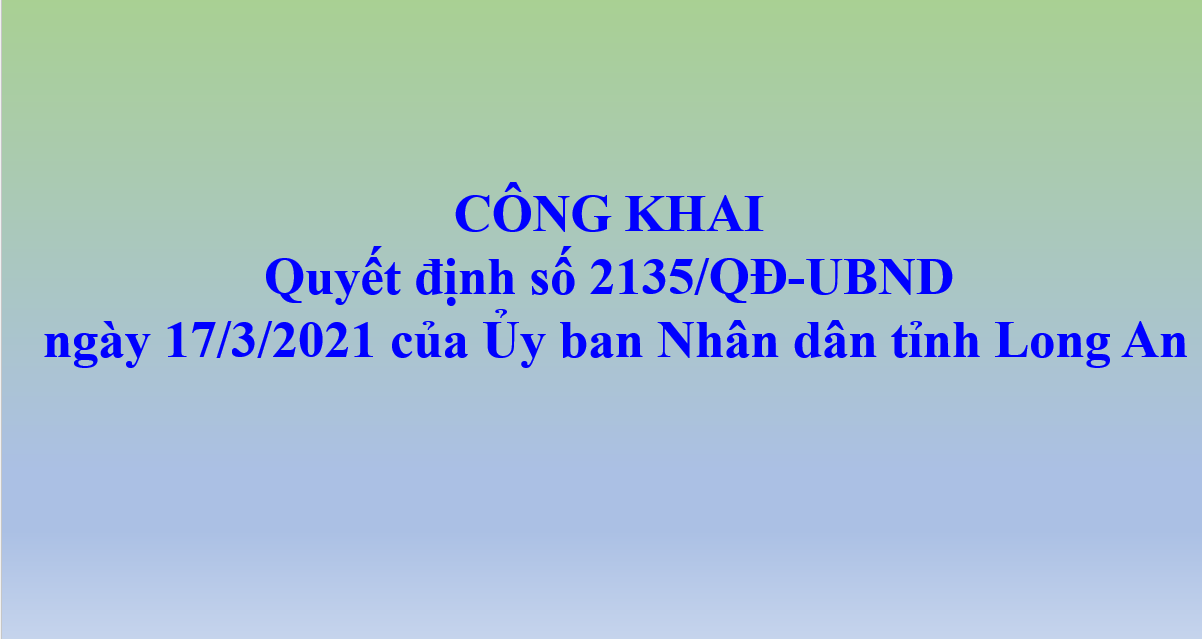 Công bố Quyết định 2135/QĐ-UBND ngày 17/3/2021 của UBND tỉnh Long An Quyết định Ban hành tiêu chí lựa chọn sách sử dụng trong các cơ sở giáo dục phổ thông trên địa bàn tỉnh Long An