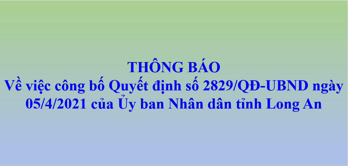 Thông báo về việc công bố Quyết định 2829/QĐ-UBND ngày 05/4/2021 của UBND tỉnh Long An