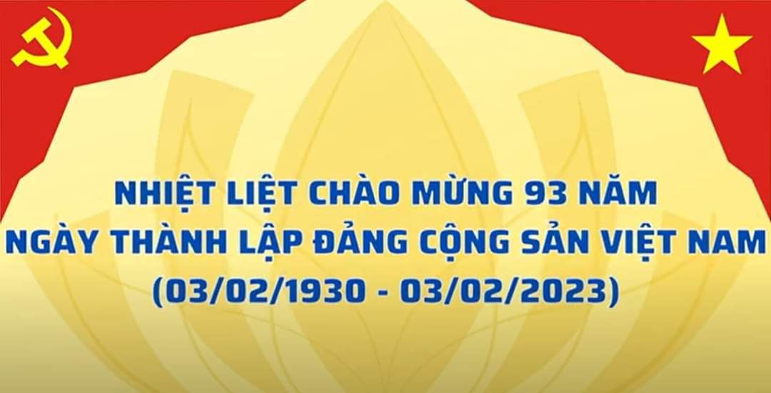 Chào mừng 93 năm ngày thành lập Đảng Cộng sản Việt Nam (03/02/1930 - 03/02/2023)
