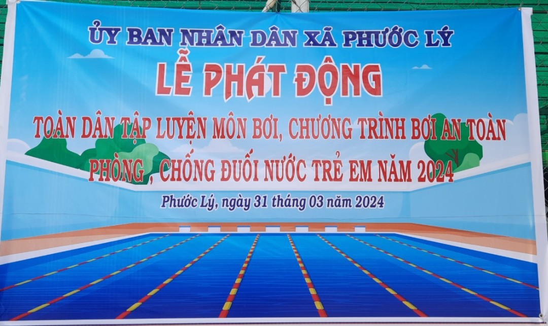 Ủy ban nhân dân xã Phước Lý phát động toàn dân tập luyện môn bơi, chương trình bơi an toàn, phòng chống đuối nước trẻ em năm 2024.