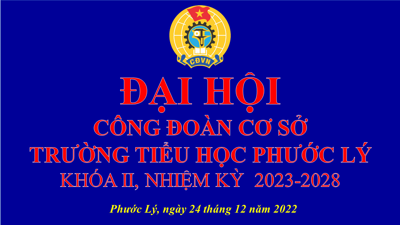 Đại hội Công đoàn cơ sở lần thứ XVI, nhiệm kỳ 2023-2028
